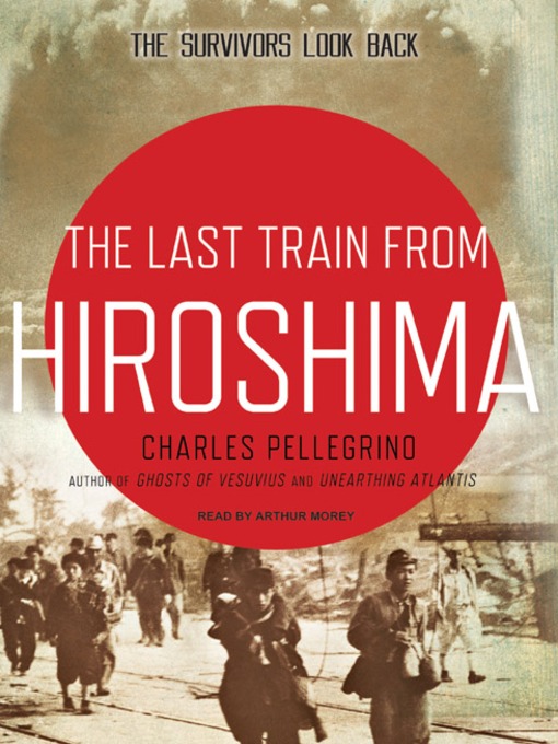 Title details for The Last Train from Hiroshima by Charles Pellegrino - Available